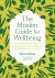 The Muslim Guide to Wellbeing : A Faith-Sensitive Guide to Nurturing Personal, Spiritual and Relationship Growth