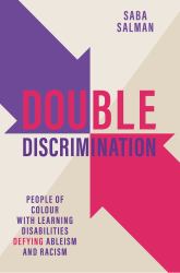 Double Discrimination : People of Colour with Learning Disabilities Defying Ableism and Racism