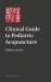 A Practical Guide to Pediatric Acupuncture : The Art of Treating Children