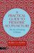 A Practical Guide to Pediatric Acupuncture : The Art of Treating Children