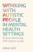 Working with Autistic People in Mental Health Settings : A Neurodiversity Affirmative Guide