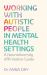 Working with Autistic People in Mental Health Settings : A Neurodiversity Affirmative Guide