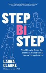 Step Bi Step : The Ultimate Guide for Bisexual, Pansexual and Queer Young People