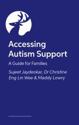 Accessing Autism Support : A Guide for Families