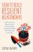 How to Build Resilient Relationships : A DBT-Informed Framework for Centering Safety, Navigating Conflict, and Cultivating Connection How to Build Resilient Relationships : A DBT-Informed Framework for Centering Safety, Navigating Conflict, and Cultivating Connection