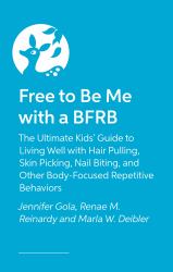 Free to Be Me with a BFRB : The Ultimate Kids' Guide to Living Well with Hair Pulling, Skin Picking, Nail Biting, and Other Body-Focused Repetitive Behaviors