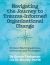 Navigating the Journey to Trauma-Informed Organizational Change : 40 Real-World Questions, Dilemmas and Strategies