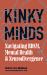 Kinky Minds : Navigating BDSM, Mental Health, and Neurodivergence