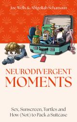 Neurodivergent Moments : Sex, Sunscreen, Turtles and How (Not) to Pack a Suitcase