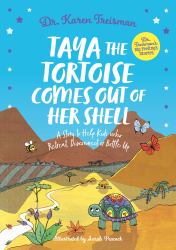 Taya the Tortoise Comes Out of Her Shell : A Story to Help Kids Who Retreat, Disconnect or Bottle Up