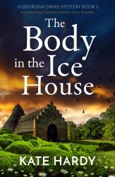 The Body in the Ice House : A Completely Unputdownable Cozy Mystery