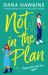 Not in the Plan : A Totally Addictive and Consuming Lesbian Romance Not in the Plan : A Totally Addictive and Consuming Lesbian Romance