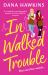In Walked Trouble : A Completely Unputdownable Enemies-To-lovers LGBTQ+ Romance In Walked Trouble : A Completely Unputdownable Enemies-To-lovers LGBTQ+ Romance