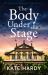 The Body under the Stage : An Addictive Murder Mystery