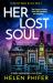 Her Lost Soul : A Totally Unputdownable Crime Thriller