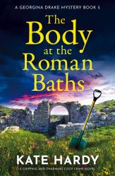 The Body at the Roman Baths : A Gripping and Charming Cozy Crime Novel
