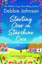 Starting over in Starshine Cove : A Perfect Feel-Good Romantic Comedy to Escape With