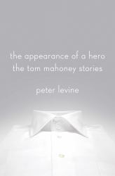 The Appearance of a Hero : The Tom Mahoney Stories