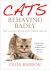 Cats Behaving Badly : Why Cats Do the Naughty Things They Do