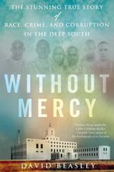 Without Mercy : The Stunning True Story of Race, Crime, and Corruption in the Deep South