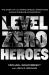 Level Zero Heroes : The Story of U. S. Marine Special Operations in Bala Murghab, Afghanistan