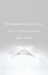 The Appearance of a Hero : The Tom Mahoney Stories