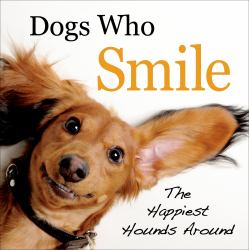 Dogs Who Smile : The Happiest Hounds Around
