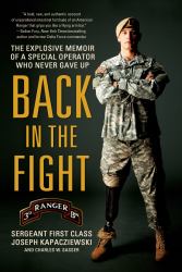 Back in the Fight : The Explosive Memoir of a Special Operator Who Never Gave Up