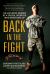 Back in the Fight : The Explosive Memoir of a Special Operator Who Never Gave Up