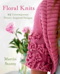 Floral Knits : 25 Contemporary Flower-Inspired Designs