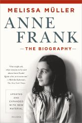 Anne Frank: the Biography : Updated and Expanded with New Material