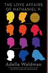 The Love Affairs of Nathaniel P. : A Novel