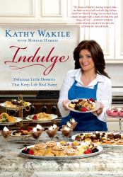 Indulge : Delicious Little Desserts That Keep Life Real Sweet