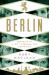 Berlin : Portrait of a City Through the Centuries Berlin : Portrait of a City Through the Centuries