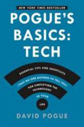 Pogue's Basics : Essential Tips and Shortcuts (That No One Bothers to Tell You) for Simplifying the Technology in Your Life