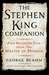 The Stephen King Companion : Four Decades of Fear from the Master of Horror