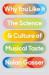Why You Like It : The Science and Culture of Musical Taste