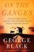 On the Ganges : Encounters with Saints and Sinners along India's Mythic River