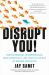 Disrupt You! : Master Personal Transformation, Seize Opportunity, and Thrive in the Era of Endless Innovation Disrupt You! : Master Personal Transformation, Seize Opportunity, and Thrive in the Era of Endless Innovation