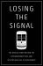 Losing the Signal : The Untold Story Behind the Extraordinary Rise and Spectacular Fall of BlackBerry