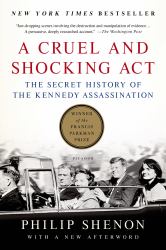 A Cruel and Shocking Act : The Secret History of the Kennedy Assassination
