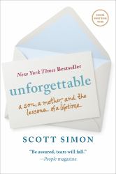 Unforgettable : A Son, a Mother, and the Lessons of a Lifetime