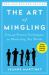 The Art of Mingling, Third Edition : Fun and Proven Techniques for Mastering Any Room