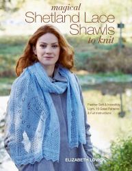 Magical Shetland Lace Shawls to Knit : Feather Soft and Incredibly Light, 15 Great Patterns and Full Instructions