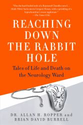 Reaching down the Rabbit Hole : Tales of Life and Death on the Neurology Ward