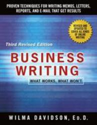 Business Writing : Proven Techniques for Writing Memos, Letters, Reports, and Emails That Get Results