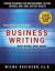 Business Writing : Proven Techniques for Writing Memos, Letters, Reports, and Emails That Get Results