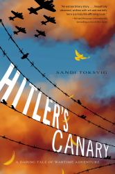 Hitler's Canary : A Daring Tale of Wartime Adventure