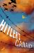 Hitler's Canary : A Daring Tale of Wartime Adventure