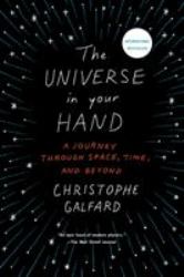 The Universe in Your Hand : A Journey Through Space, Time, and Beyond